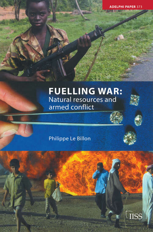 Book cover of Fuelling War: Natural Resources and Armed Conflicts (Adelphi series #373)