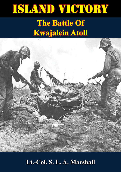 Island Victory: The Battle Of Kwajalein Atoll