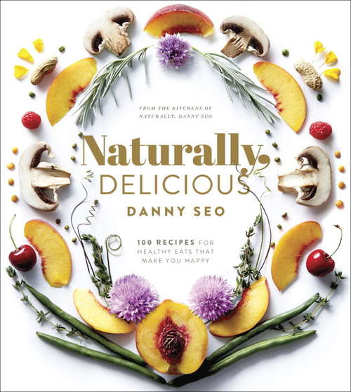 Book cover of Naturally, Delicious: 100 Recipes for Healthy Eats That Make You Happy