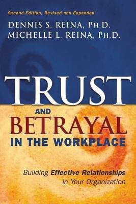 Trust and Betrayal in the Workplace: Building Effective Relationships in Your Organization (2nd edition)