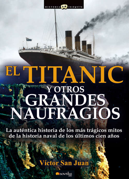 Titanic y otros desastres navales (Historia Incógnita)