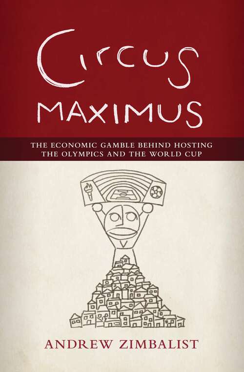 Book cover of Circus Maximus: The Economic Gamble Behind Hosting the Olympics and the World Cup