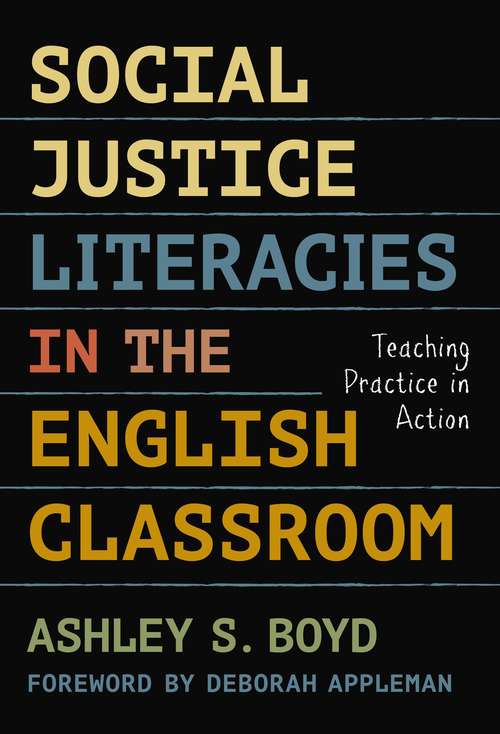 Social Justice Literacies In The English Classroom: Teaching Practice In Action (Language And Literacy)