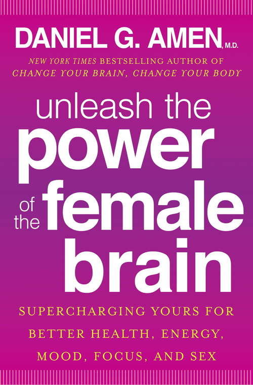 Book cover of Unleash the Power of the Female Brain: Supercharging yours for better health, energy, mood, focus and sex