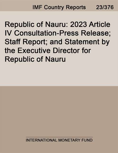 Book cover of Republic of Nauru: 2023 Article Iv Consultation-press Release; Staff Report; And Statement By The Executive Director For Republic Of Nauru (Imf Staff Country Reports)