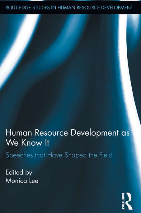 Book cover of Human Resource Development as We Know It: Speeches that Have Shaped the Field (Routledge Studies in Human Resource Development)