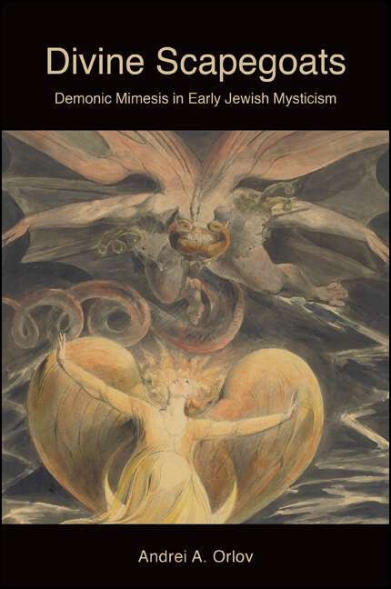 Book cover of Divine Scapegoats: Demonic Mimesis in Early Jewish Mysticism