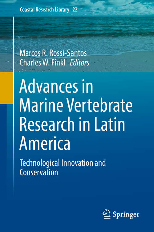 Advances in Marine Vertebrate Research in Latin America: Technological Innovation and Conservation (Coastal Research Library #22)