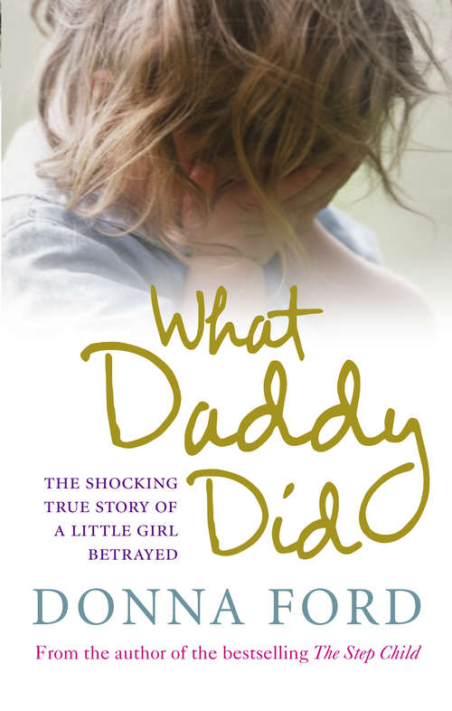 Book cover of What Daddy Did: The shocking true story of a little girl betrayed