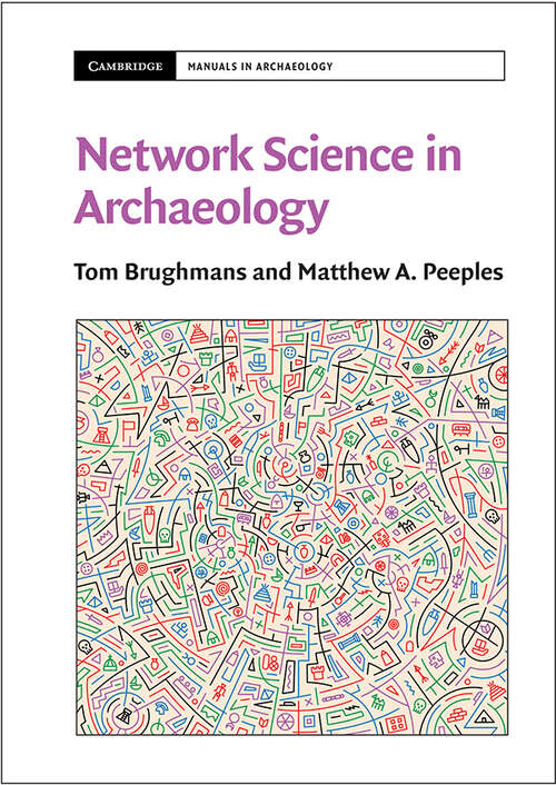 Book cover of Network Science in Archaeology (Cambridge Manuals in Archaeology)