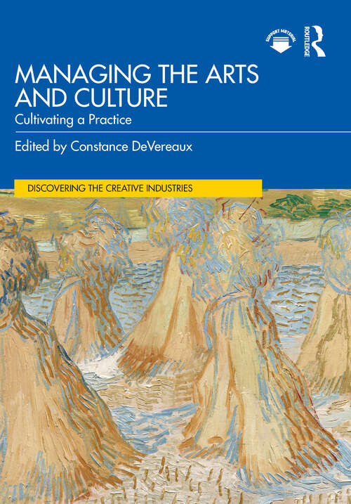 Book cover of Managing the Arts and Culture: Cultivating a Practice (Discovering the Creative Industries)