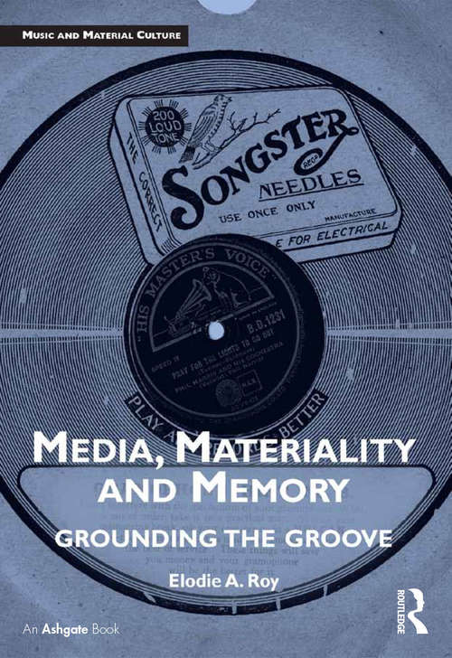 Book cover of Media, Materiality and Memory: Grounding the Groove (Music and Material Culture)