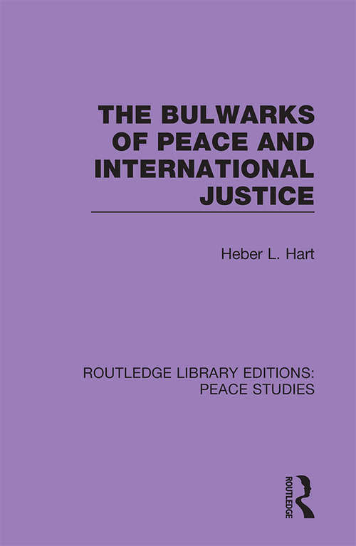 The Bulwarks of Peace and International Justice (Routledge Library Editions: Peace Studies)
