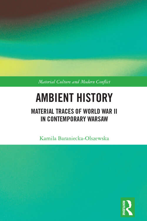 Book cover of Ambient History: Material Traces of World War II in Contemporary Warsaw (1) (Material Culture and Modern Conflict)