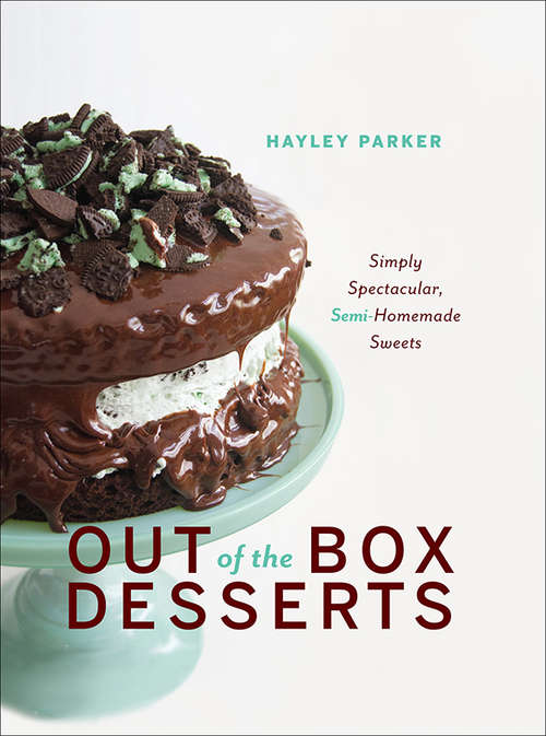 Book cover of Out of the Box Desserts: Simply Spectacular, Semi-Homemade Sweets