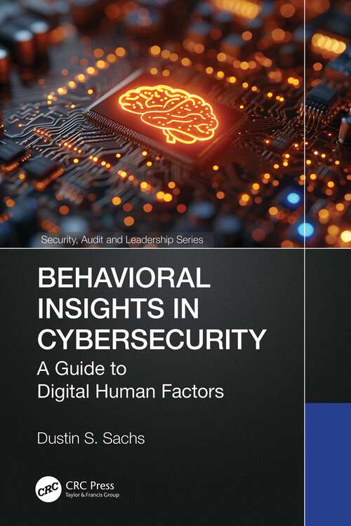 Book cover of Behavioral Insights in Cybersecurity: A Guide to Digital Human Factors (1) (Security, Audit and Leadership Series)