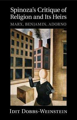 Book cover of Spinoza's Critique of Religion and Its Heirs: Marx, Benjamin, Adorno