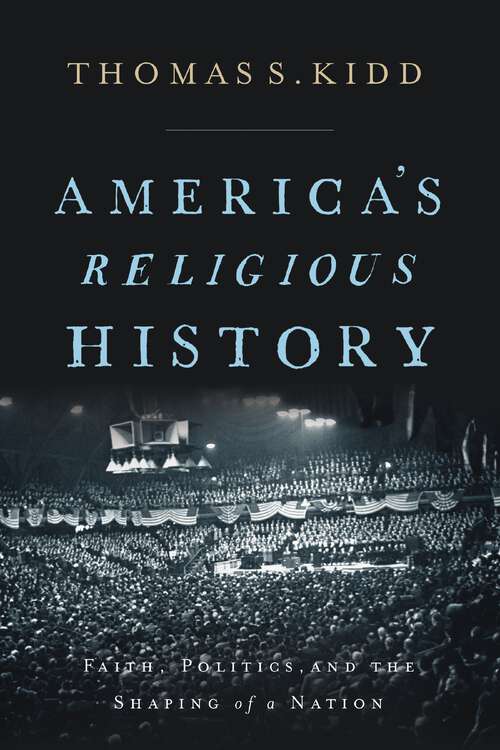 Book cover of America's Religious History: Faith, Politics, and the Shaping of a Nation