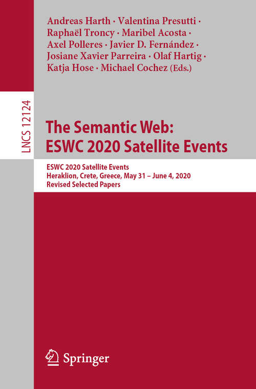 The Semantic Web: ESWC 2020 Satellite Events, Heraklion, Crete, Greece, May 31 – June 4, 2020, Revised Selected Papers (Lecture Notes in Computer Science #12124)