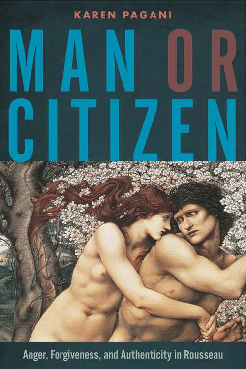 Book cover of Man or Citizen: Anger, Forgiveness, and Authenticity in Rousseau (G - Reference, Information and Interdisciplinary Subjects)