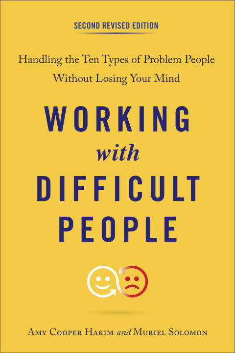 Book cover of Working with Difficult People, Second Revised Edition: Handling the Ten Types of Problem People Without Losing Your Mind (2)
