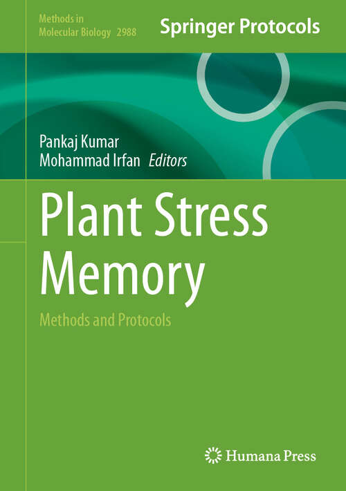 Book cover of Plant Stress Memory: Methods and Protocols (Methods in Molecular Biology #2988)