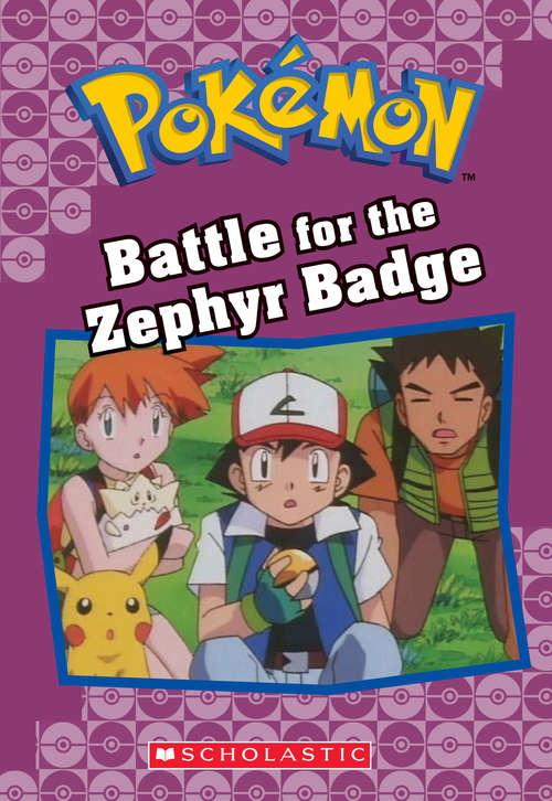 Book cover of Battle for the Zephyr Badge (Pokémon Chapter Books)