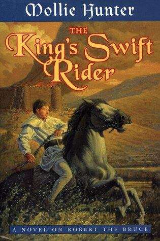 Book cover of The King's Swift Rider: A Novel on Robert the Bruce