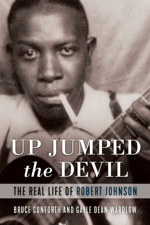 Book cover of Up Jumped the Devil: The Real Life of Robert Johnson