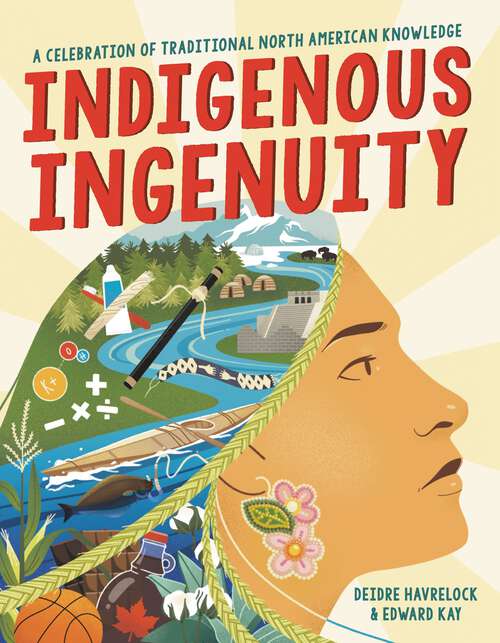 Book cover of Indigenous Ingenuity: A Celebration of Traditional North American Knowledge