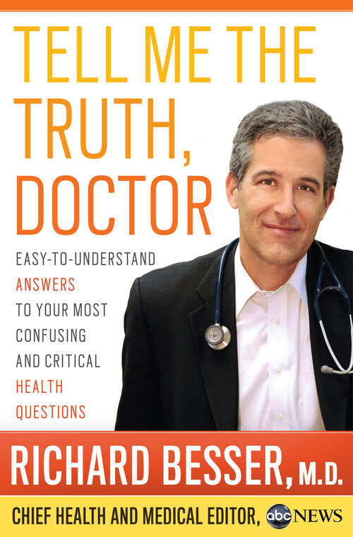 Book cover of Tell Me the Truth, Doctor: Easy-to-Understand Answers to Your Most Confusing and Critical Health Questions