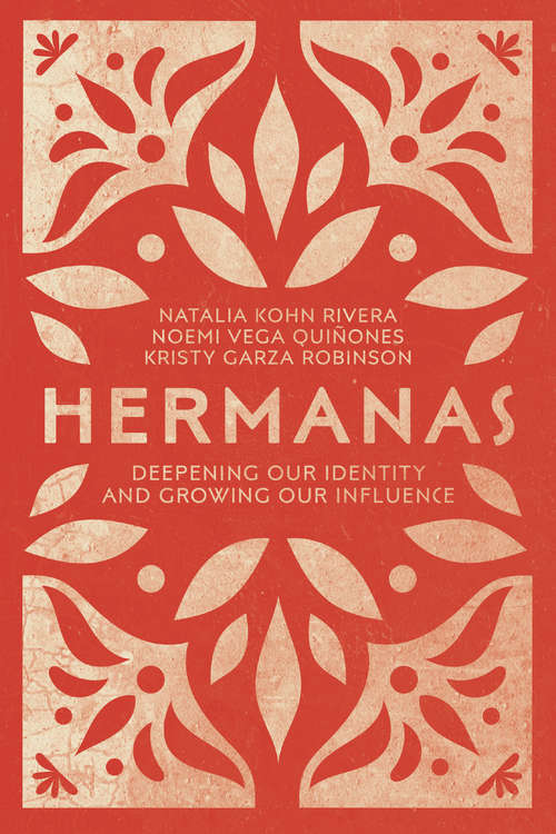 Hermanas: Deepening Our Identity and Growing Our Influence