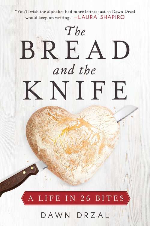 Book cover of The Bread and the Knife: A Life in 26 Bites