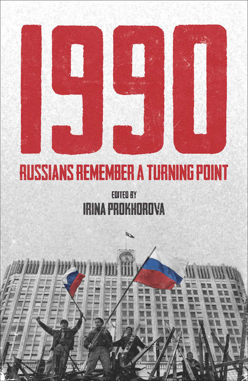 Book cover of 1990: Russians Remember a Turning Point