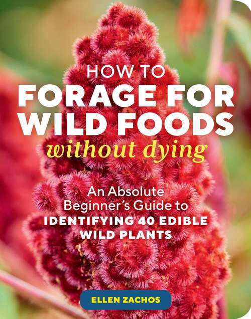Book cover of How to Forage for Wild Foods without Dying: An Absolute Beginner's Guide to Identifying 40 Edible Wild Plants
