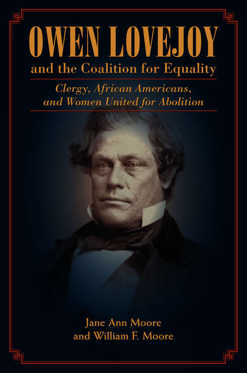Owen Lovejoy and the Coalition for Equality: Clergy, African Americans, and Women United for Abolition