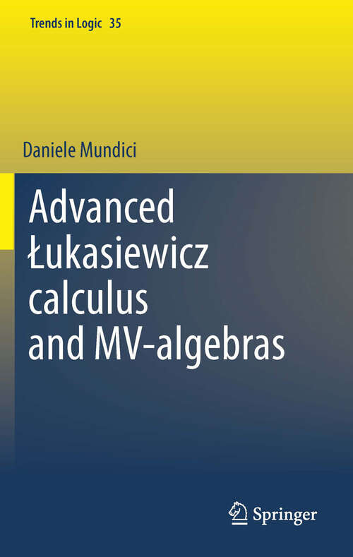 Book cover of Advanced Łukasiewicz calculus and MV-algebras (Trends in Logic #35)
