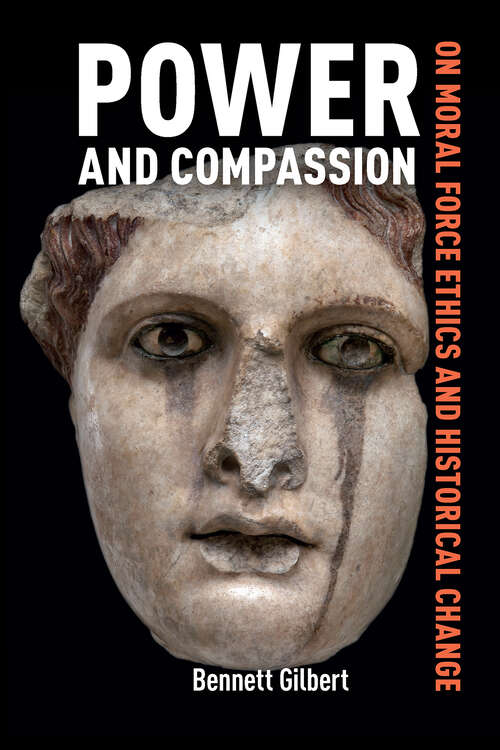 Book cover of Power and Compassion: On Moral Force Ethics and Historical Change (1)