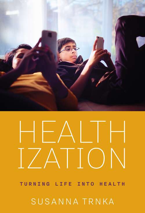 Book cover of Healthization: Turning Life into Health