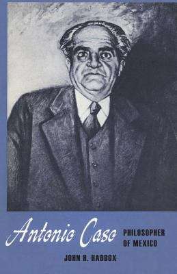 Book cover of Antonio Caso: Philosopher of Mexico