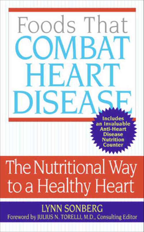 Book cover of Foods That Combat Heart Disease: The Nutritional Way to a Healthy Heart