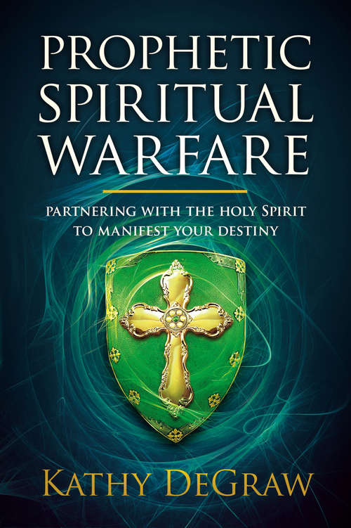 Book cover of Prophetic Spiritual Warfare: Partnering With the Holy Spirit to Manifest Your Destiny
