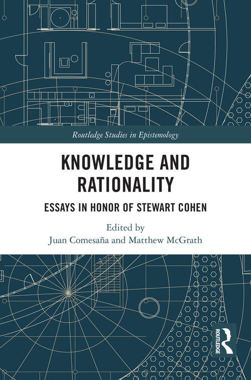 Book cover of Knowledge and Rationality: Essays in Honor of Stewart Cohen (1) (Routledge Studies in Epistemology)