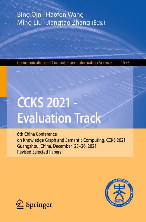 CCKS 2021 - Evaluation Track: 6th China Conference on Knowledge Graph and Semantic Computing, CCKS 2021, Guangzhou, China, December 25-26, 2021, Revised Selected Papers (Communications in Computer and Information Science #1553)