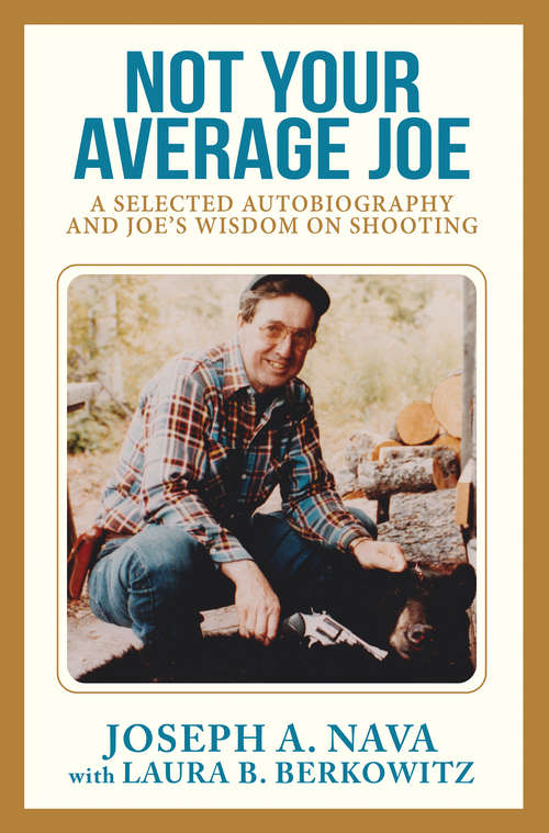 Book cover of Not Your Average Joe: A Selected Autobiography And Joe's Wisdom On Shooting