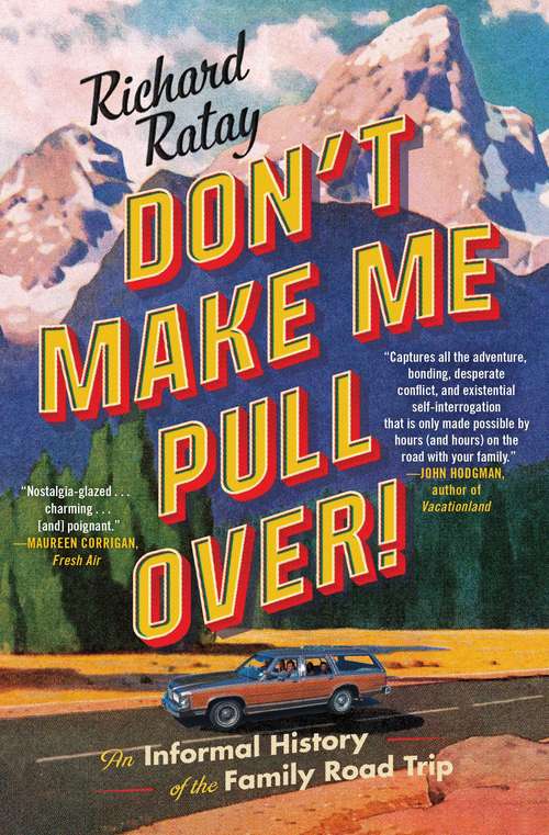 Book cover of Don't Make Me Pull Over!: An Informal History of the Family Road Trip