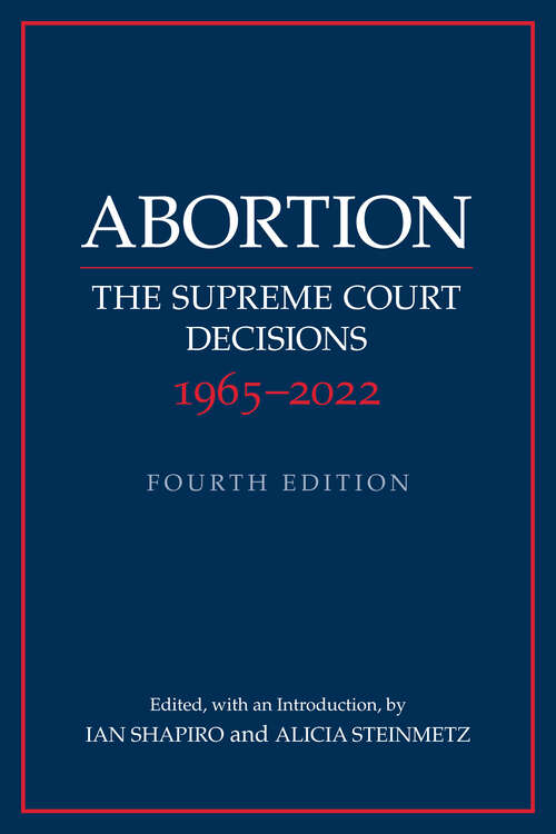 Book cover of Abortion: The Supreme Court Decisions 1965–2022 (Fourth Edition, New Edition)
