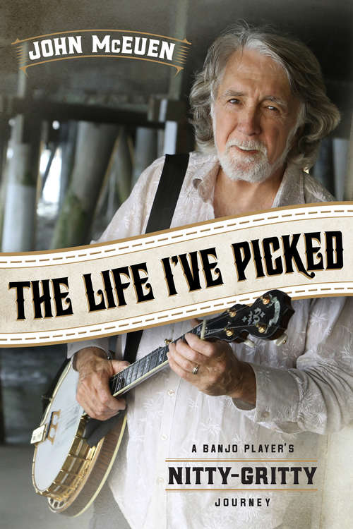 Book cover of The Life I've Picked: A Banjo Player's Nitty Gritty Journey