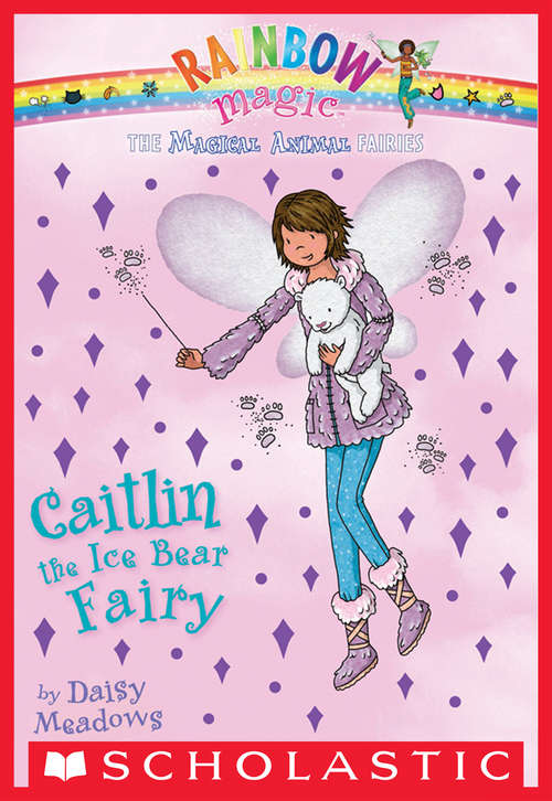 Book cover of Magical Animal Fairies #7: Caitlin the Ice Bear Fairy