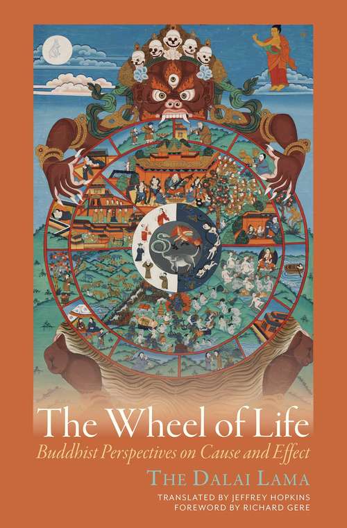 The Wheel of Life: Buddhist Perspectives on Cause and Effect